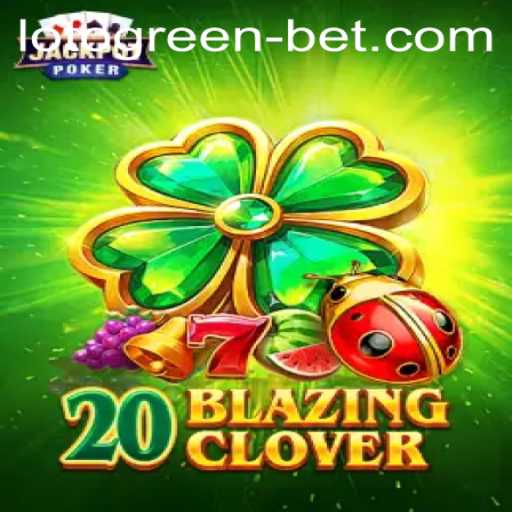 Exploring the Exciting World of 20BlazingClover with Lotogreenbet